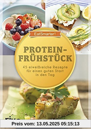 Proteinfrühstück: 50 eiweißreiche Rezepte für einen guten Start in den Tag Proteinfrühstück: 50 eiweißreiche Rezepte für einen guten Start in den Tag
