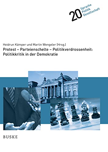 Protest - Parteienschelte - Politikverdrossenheit: Politikkritik in der Demokratie (Sprache – Politik – Gesellschaft) von Buske, H