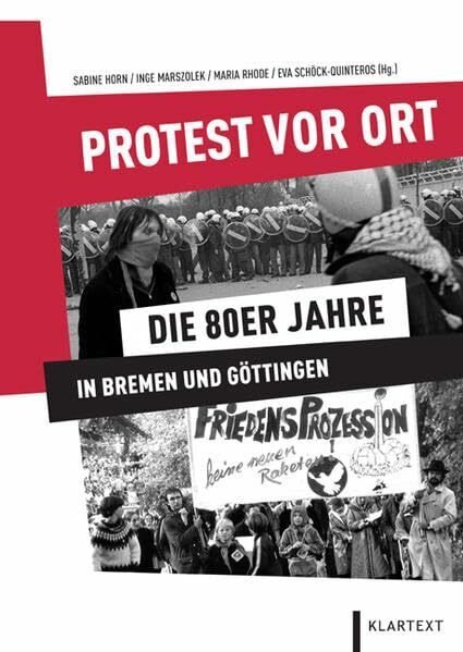 Protest vor Ort: Die 80er Jahre in Bremen und Göttingen Protest vor Ort: Die 80er Jahre in Bremen und Göttingen