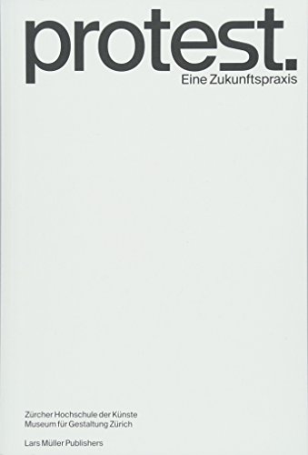 Protest.: Eine Zukunftspraxis von Lars Mller Publishers