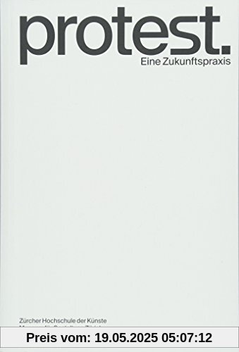Protest.: Eine Zukunftspraxis