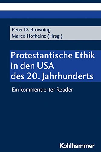 Protestantische Ethik in den USA des 20. Jahrhunderts: Ein kommentierter Reader von W. Kohlhammer GmbH