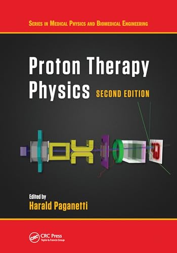 Proton Therapy Physic (Medical Physics and Biomedical Engineering) von CRC Press