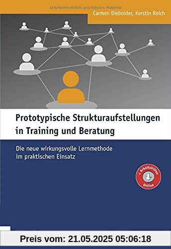 Prototypische Strukturaufstellungen in Training und Beratung: Die neue wirkungsvolle Lernmethode im praktischen Einsatz (Edition Training aktuell)