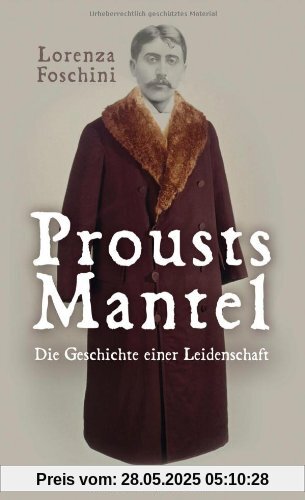 Prousts Mantel: Die Geschichte einer Leidenschaft