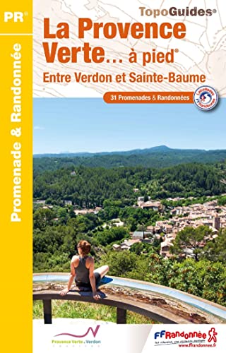 Provence Verte à pied 27PR (P834): Entre Verdon et Sainte-Baume (Promenade & Randonnée)