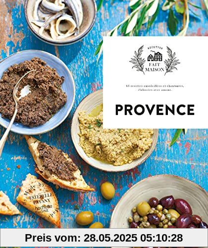 Provence: 65 recettes ensoleillés et chantantes, élaborées avec amour.