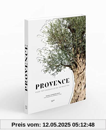Provence: Food trip ensoleillé en 100 recettes (CUISINE)