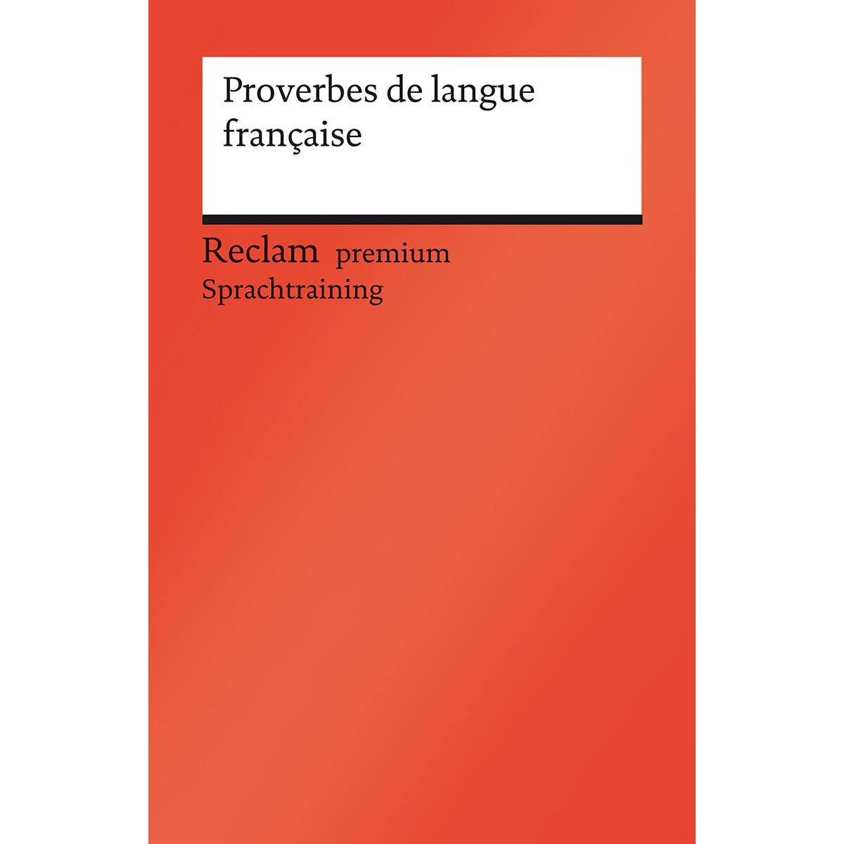Proverbes de langue française Proverbes de langue française von Reclam Philipp Jun.