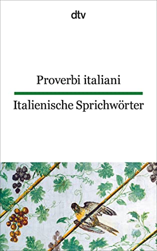 Proverbi italiani Italienische Sprichwörter: Gesammelt und übersetzt von Ferdinand Möller unter Mitarbeit | dtv zweisprachig für Einsteiger – Italienisch