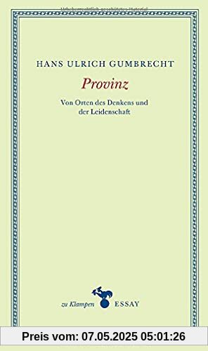Provinz: Von Orten des Denkens und der Leidenschaft (zu Klampen Essays)
