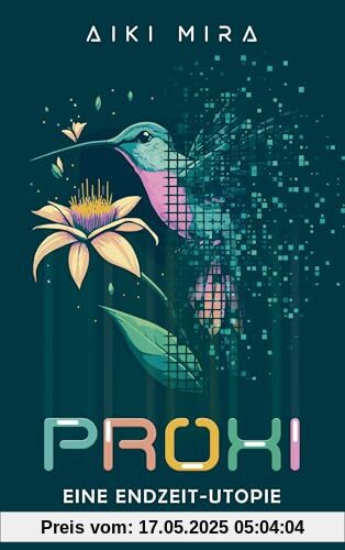 Proxi. Eine Endzeit-Utopie: Queer und visionär - Science Fiction Cyberpunk Proxi. Eine Endzeit-Utopie: Queer und visionär - Science Fiction Cyberpunk