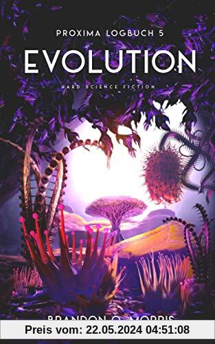 Proxima-Logbuch 5: Evolution: Hard Science Fiction (Proxima-Logbücher, Band 5)