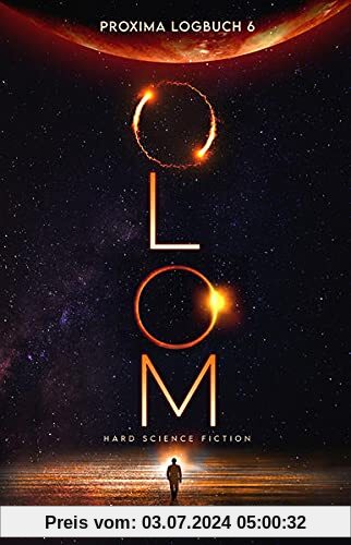 Proxima-Logbuch 6: OLOM: Hard Science Fiction (Proxima-Logbücher)