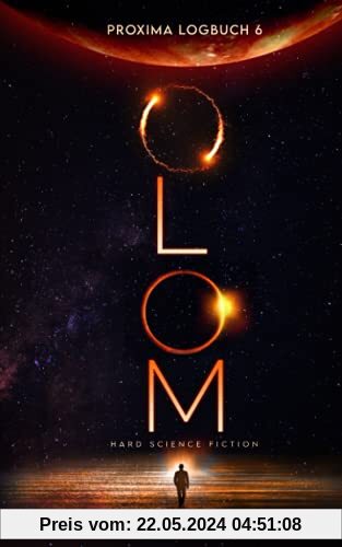 Proxima-Logbuch 6: OLOM: Hard Science Fiction