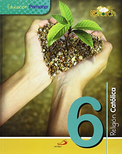 Proyecto Nehorah - Religión Católica 6 - Educación Primaria: (Libro del alumno) von Editorial San Pablo