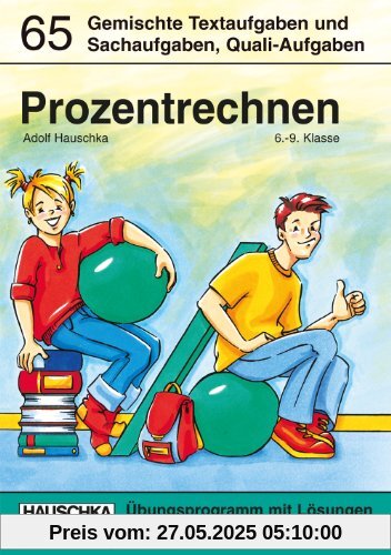 Prozentrechnen. Gemischte Textaufgaben und Sachaufgaben, 6.-9. Klasse Prozentrechnen. Gemischte Textaufgaben und Sachaufgaben, 6.-9. Klasse