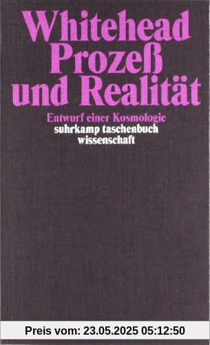 Prozeß und Realität: Entwurf einer Kosmologie (suhrkamp taschenbuch wissenschaft)