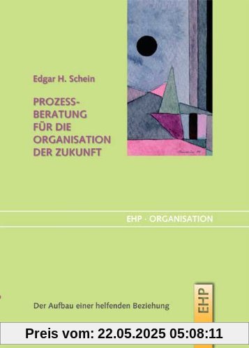 Prozessberatung für die Organisation der Zukunft: Der Aufbau einer helfenden Beziehung