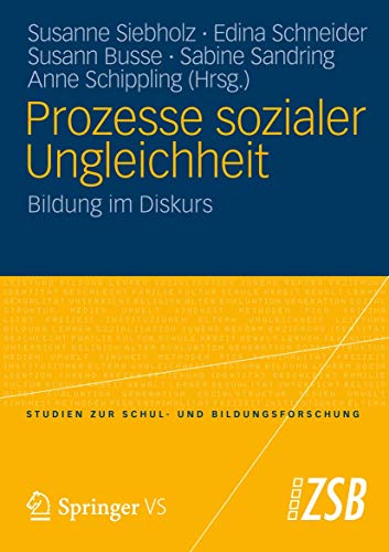 Prozesse sozialer Ungleichheit: Bildung im Diskurs (Studien zur Schul- und Bildungsforschung, Band 40) von Springer VS