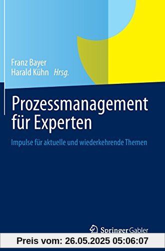 Prozessmanagement für Experten: Impulse für aktuelle und wiederkehrende Themen
