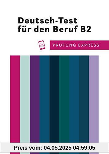 Prüfung Express – Deutsch-Test für den Beruf B2: Deutsch als Fremdsprache / Übungsbuch mit Audios online Prüfung Express – Deutsch-Test für den Beruf B2: Deutsch als Fremdsprache / Übungsbuch mit Audios online