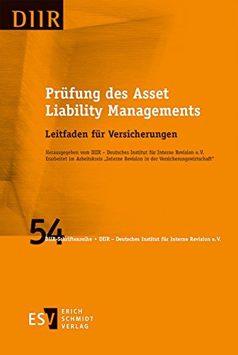 Prüfung des Asset Liability Managements: Leitfaden für Versicherungen (DIIR-Schriftenreihe, Band 54) von Erich Schmidt Verlag GmbH & Co