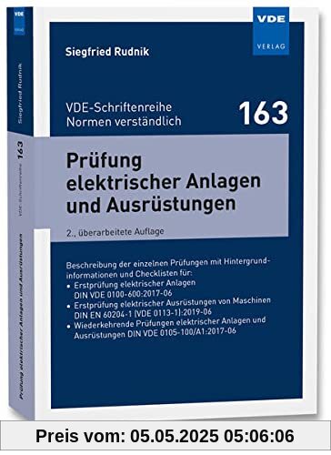 Prüfung elektrischer Anlagen und Ausrüstungen: Beschreibung der einzelnen Prüfungen mit Hintergrundinformationen und Checklisten für:• Erstprüfung ... ... (VDE-Schriftenreihe – Normen verständlich)