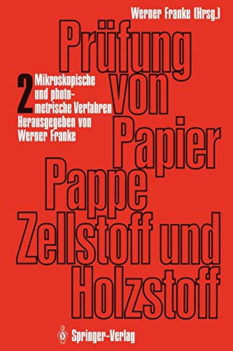 Prüfung von Papier, Pappe, Zellstoff und Holzstoff: Band 2: Mikroskopische und photometrische Verfahren von Springer