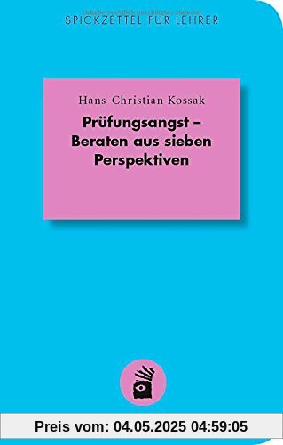 Prüfungsangst - Beraten aus sieben Perspektiven Prüfungsangst - Beraten aus sieben Perspektiven