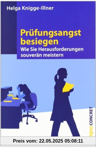 Prüfungsangst besiegen: Wie Sie Herausforderungen souverän meistern (campus concret)