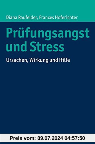 Prüfungsangst und Stress: Ursachen, Wirkung und Hilfe