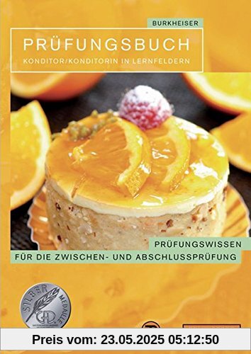 Prüfungsbuch Konditor/ Konditorin in Lernfeldern: Prüfungswissen für die Zwischen- und Abschlussprüfung