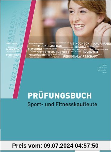 Prüfungsbuch Sport- und Fitnesskaufleute: Prüfungsbuch, 5., überarbeitete Auflage, 2013 (Fachqualifikation für Veranstaltungskaufleute, Band 3)