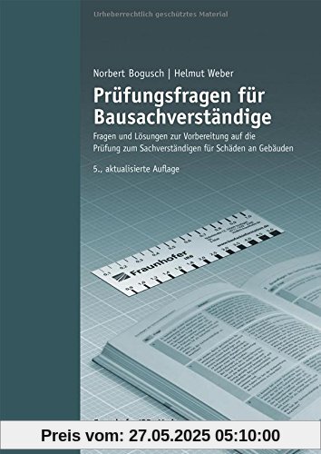 Prüfungsfragen für Bausachverständige: Fragen und Lösungen zur Vorbereitung auf die Prüfung zum Sachverständigen für Schäden an Gebäuden.