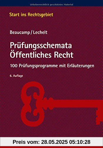 Prüfungsschemata Öffentliches Recht: 100 Prüfungsprogramme mit Erläuterungen (Start ins Rechtsgebiet)