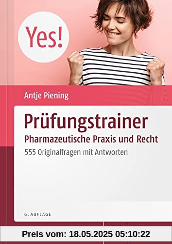 Prüfungstrainer Pharmazeutische Praxis und Recht: 555 Originalfragen mit Antworten