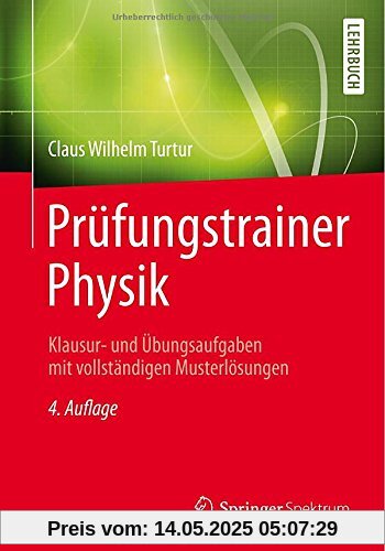 Prüfungstrainer Physik: Klausur- und Übungsaufgaben mit vollständigen Musterlösungen