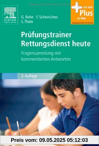 Prüfungstrainer Rettungsdienst heute: Fragensammlung mit kommentierten Antworten - mit Zugang zum Elsevier-Portal Prüfungstrainer Rettungsdienst heute: Fragensammlung mit kommentierten Antworten - mit Zugang zum Elsevier-Portal