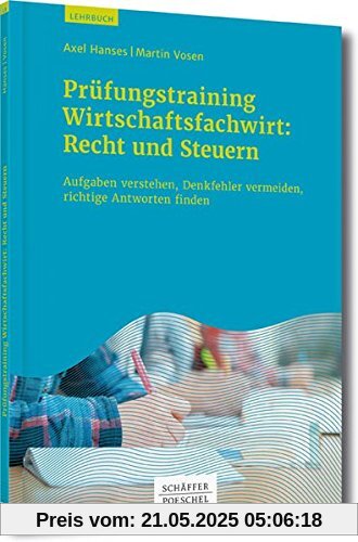 Prüfungstrainig Wirtschaftsfachwirt: Recht und Steuern: Aufgaben verstehen, Denkfehler vermeiden, richtige Antworten finden