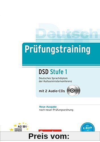 Prüfungstraining DSD Stufe 1: Deutsches Sprachdiplom der Kultusministerkonferenz (inkl. 2 CDs, 1 Beiheft)