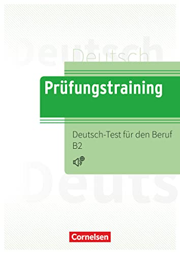 Prüfungstraining DaF - B2: Deutsch-Test für den Beruf B2 - Übungsbuch mit Lösungen und Audios als Download