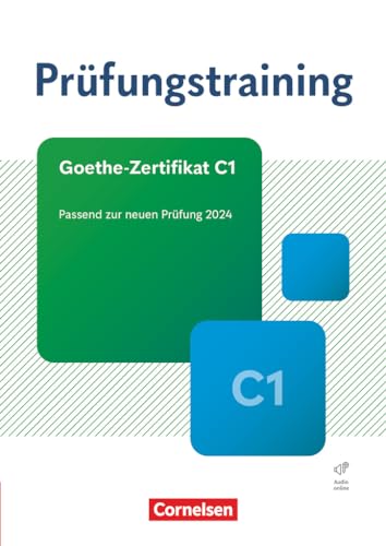 Prüfungstraining DaF - C1: Goethe-Zertifikat C1 - Neubearbeitung - Übungsbuch mit Lösungen und Audios als Download - Passend zur neuen Prüfung 2024 von Cornelsen Verlag