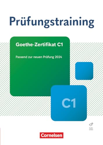 Prüfungstraining DaF - C1: Goethe-Zertifikat C1 - Neubearbeitung - Übungsbuch mit Lösungen und Audios als Download - Passend zur neuen Prüfung 2024 Prüfungstraining DaF - C1: Goethe-Zertifikat C1 - Neubearbeitung - Übungsbuch mit Lösungen und Audios als Download - Passend zur neuen Prüfung 2024