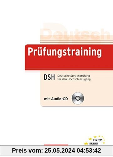 Prüfungstraining DaF: B2/C1 - Deutsche Sprachprüfung für den Hochschulzugang (DSH): Übungsbuch mit CD und Beiheft
