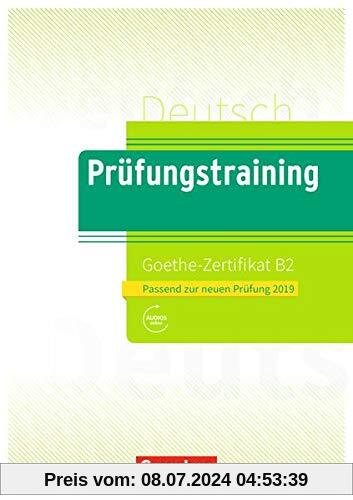 Prüfungstraining DaF: B2 - Goethe-Zertifikat B2 - Neubearbeitung: Übungsbuch mit Lösungsbeileger und Audio-Download