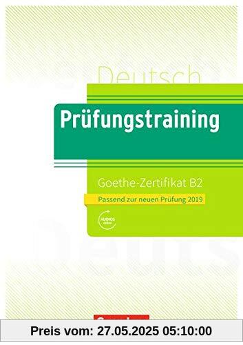 Prüfungstraining DaF: B2 - Goethe-Zertifikat B2 - Neubearbeitung: Übungsbuch mit Lösungsbeileger und Audio-Download