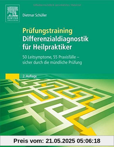 Prüfungstraining Differenzialdiagnostik für Heilpraktiker: 50 Leitsymptome, 55 Praxisfälle: sicher durch die mündliche Prüfung Prüfungstraining Differenzialdiagnostik für Heilpraktiker: 50 Leitsymptome, 55 Praxisfälle: sicher durch die mündliche Prüfung