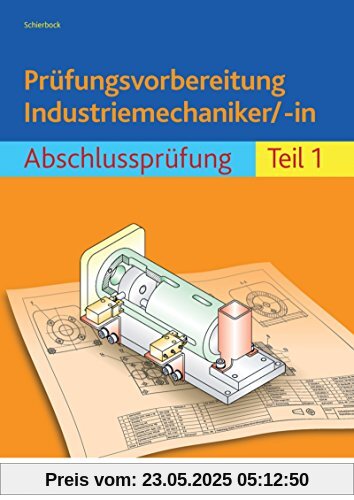 Prüfungsvorbereitung Industriemechaniker/-in: Abschlussprüfung Teil 1