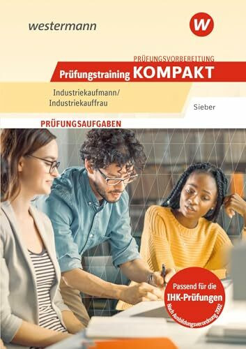 Prüfungsvorbereitung Prüfungstraining KOMPAKT - Industriekaufmann/Industriekauffrau (Prüfungsw... Prüfungsvorbereitung Prüfungstraining KOMPAKT - Industriekaufmann/Industriekauffrau (Prüfungsw...